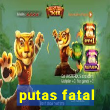 putas fatal